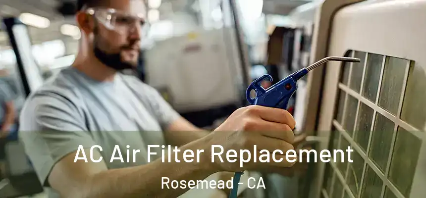 AC Air Filter Replacement Rosemead - CA