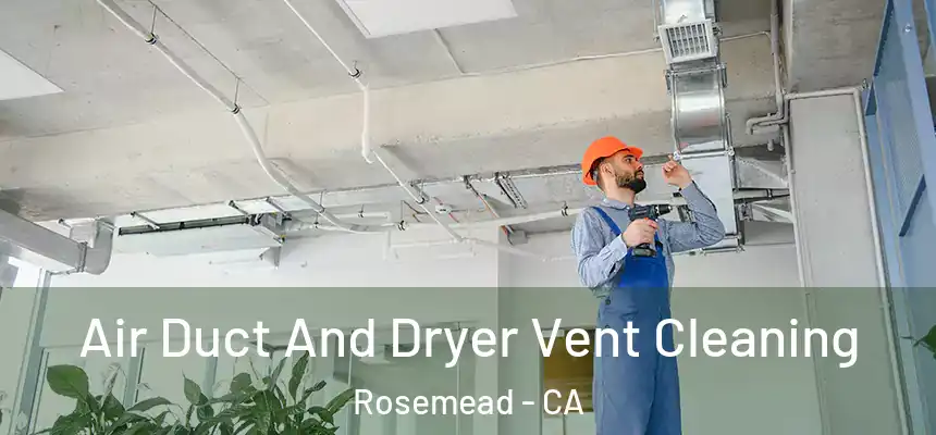  Air Duct And Dryer Vent Cleaning Rosemead - CA
