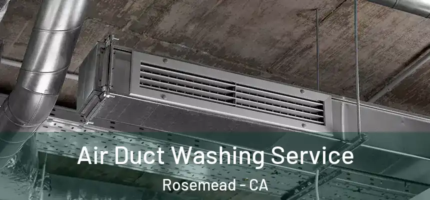 Air Duct Washing Service Rosemead - CA