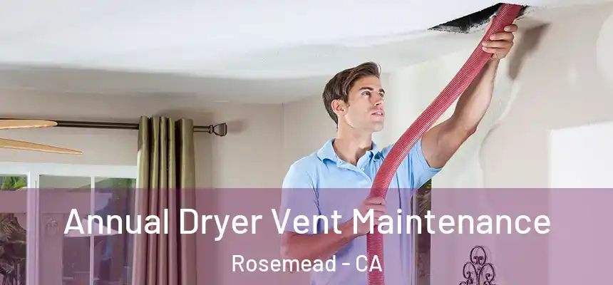 Annual Dryer Vent Maintenance Rosemead - CA