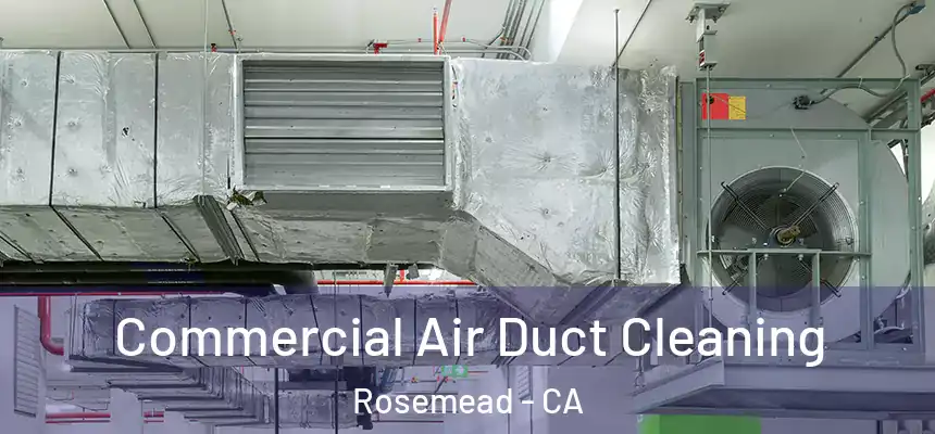 Commercial Air Duct Cleaning Rosemead - CA