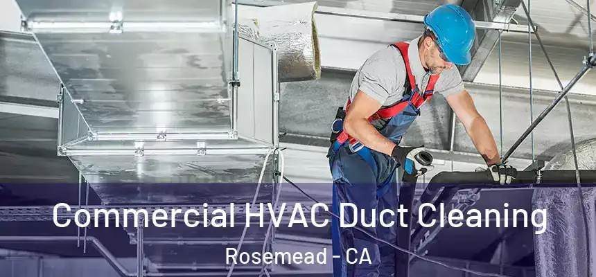 Commercial HVAC Duct Cleaning Rosemead - CA