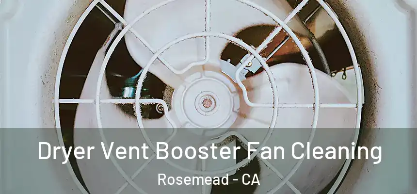  Dryer Vent Booster Fan Cleaning Rosemead - CA