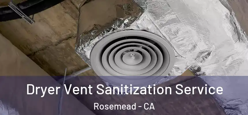 Dryer Vent Sanitization Service Rosemead - CA