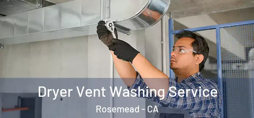  Dryer Vent Washing Service Rosemead - CA