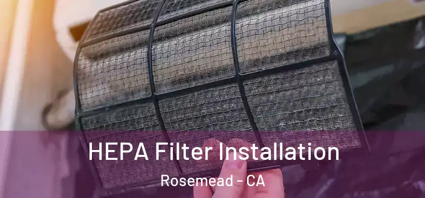 HEPA Filter Installation Rosemead - CA