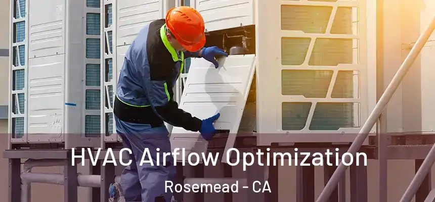  HVAC Airflow Optimization Rosemead - CA