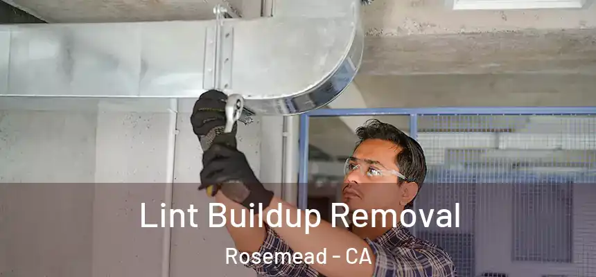 Lint Buildup Removal Rosemead - CA