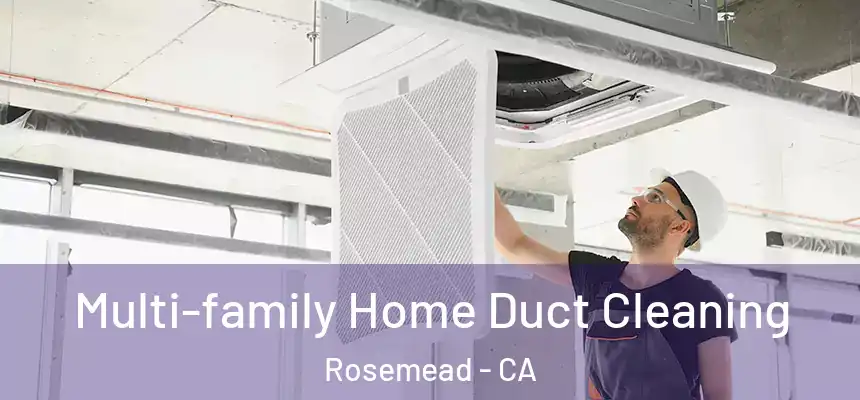  Multi-family Home Duct Cleaning Rosemead - CA